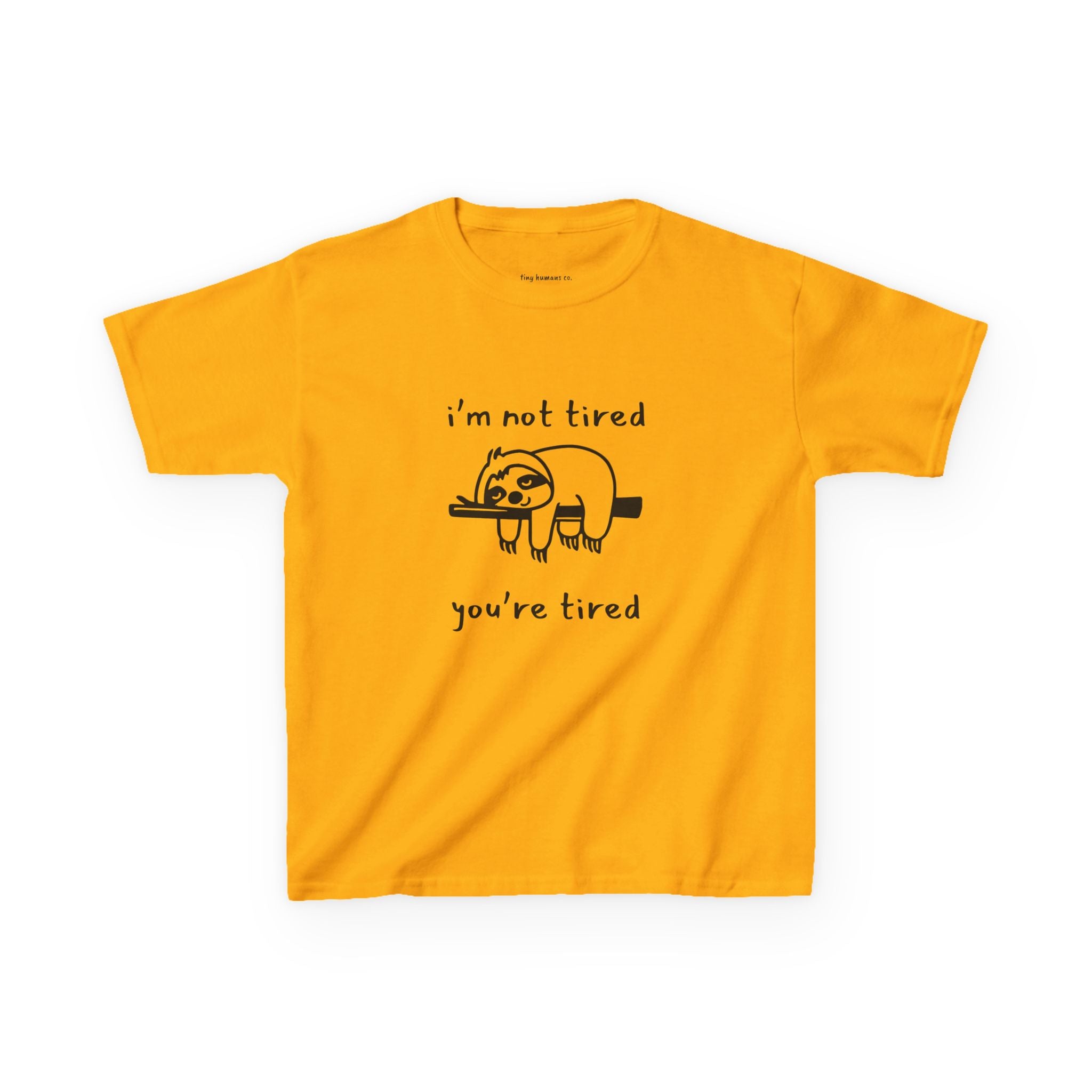 I'm Not Tired You're Tired Kids T-Shirt