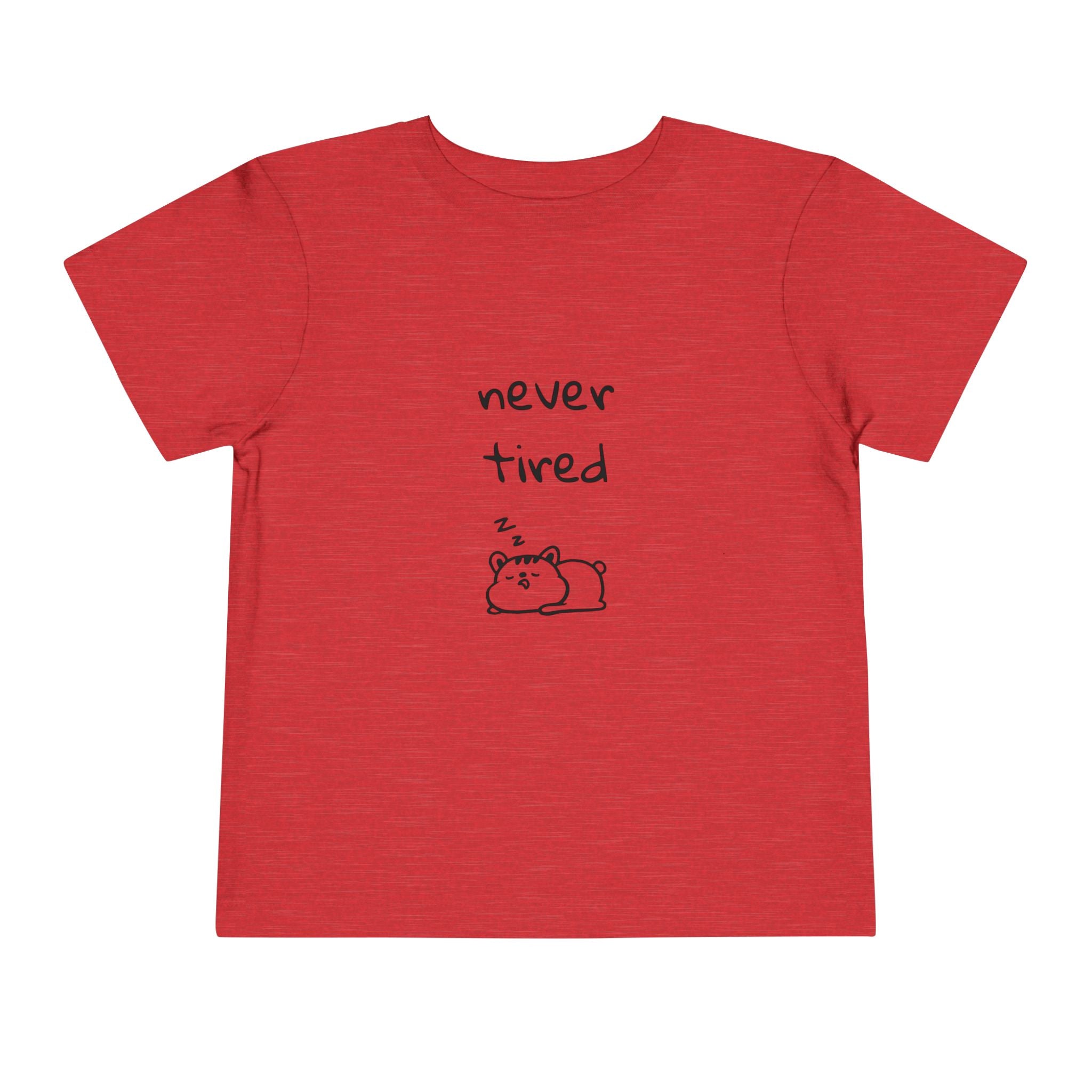 Never Tired Toddler T-Shirt