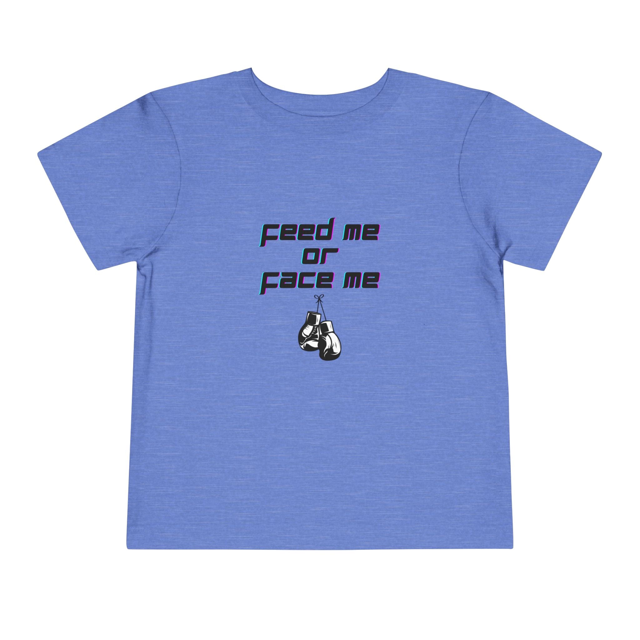Feed Me or Face Me Toddler T-Shirt