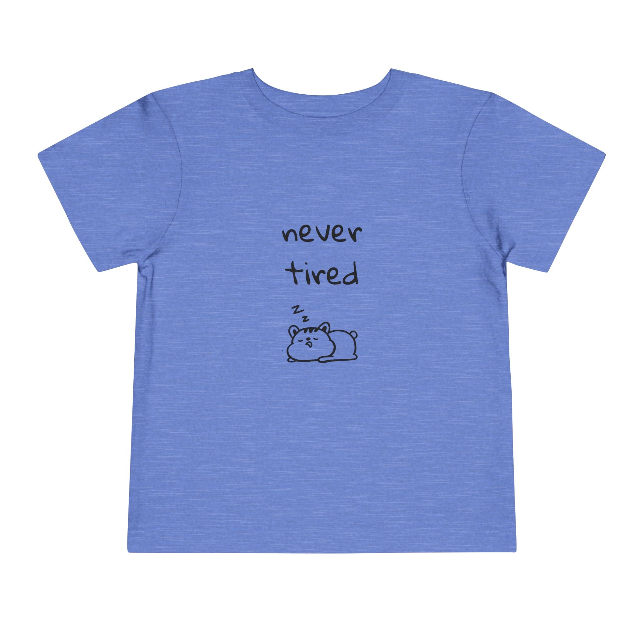 Never Tired Toddler T-Shirt