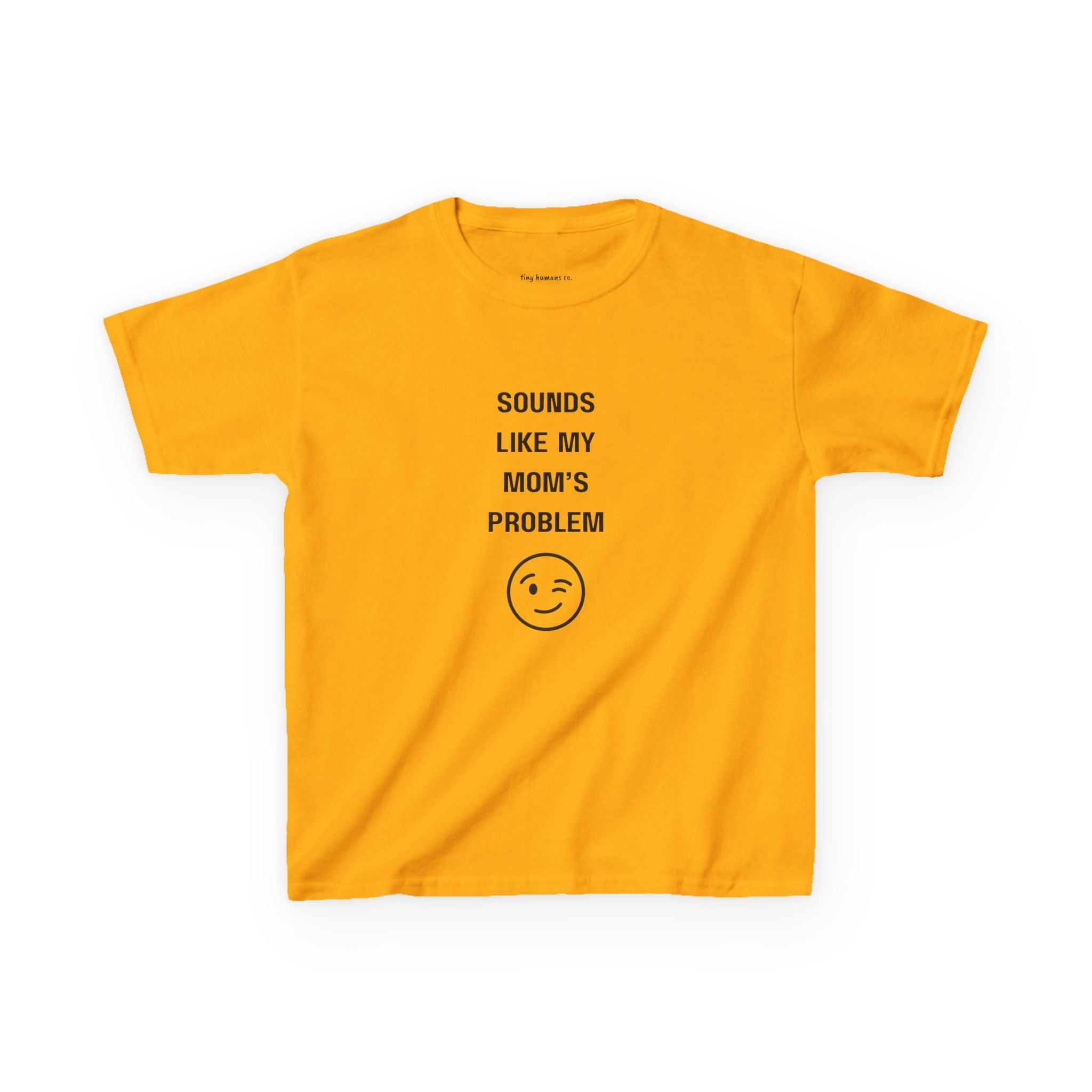 Sounds Like My Mom’s Problem Kids T-Shirt