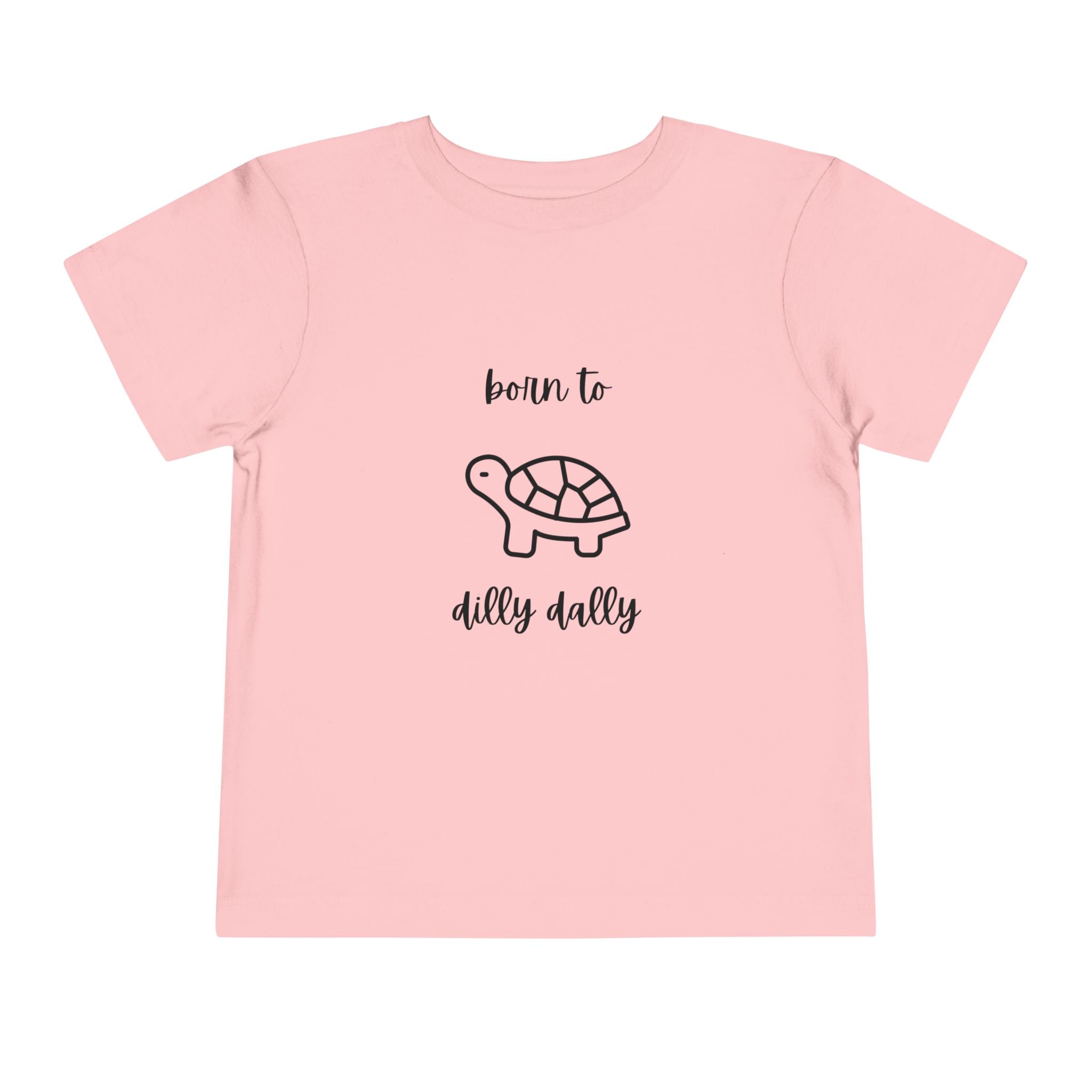 Born to Dilly Dally Toddler T-Shirt