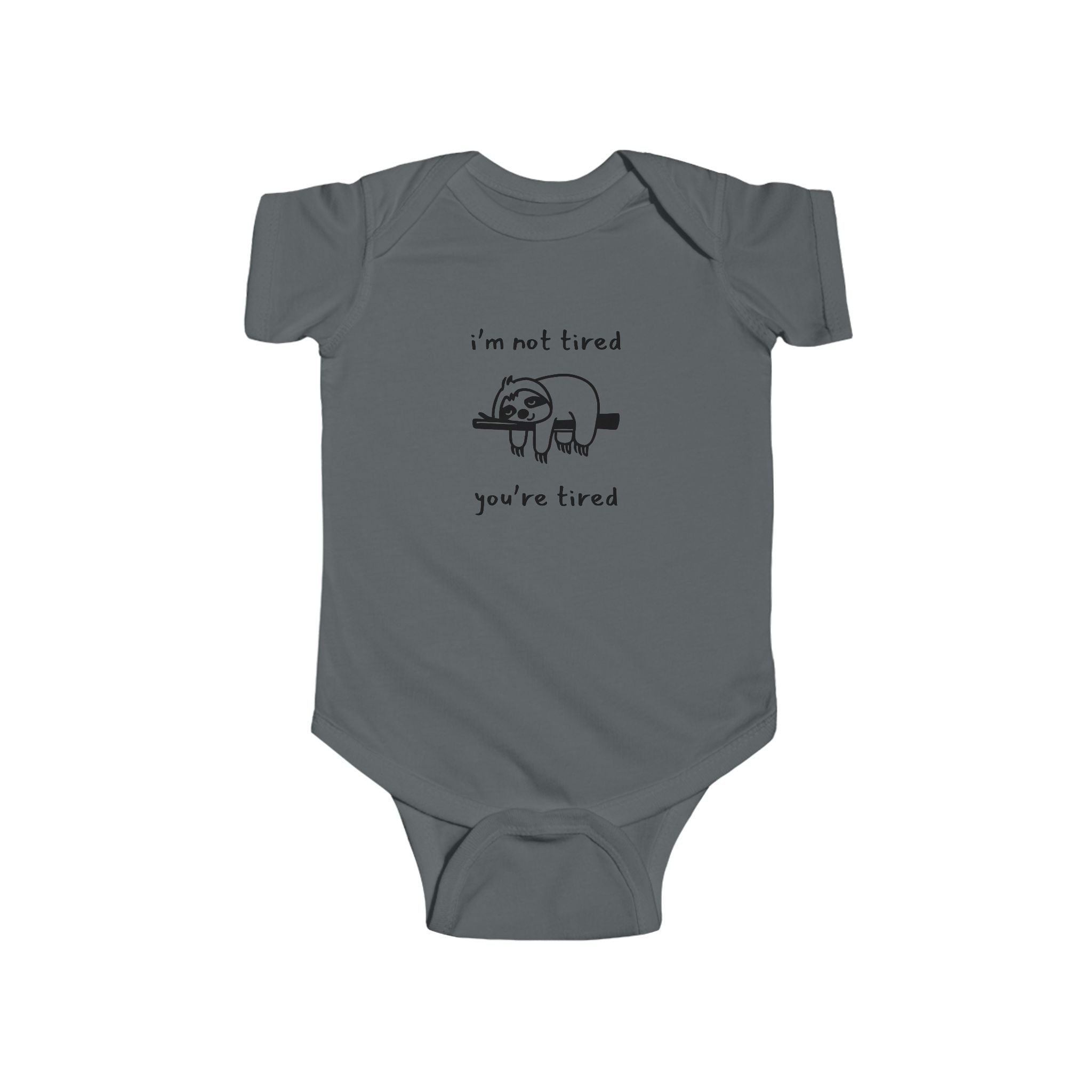 I'm Not Tired, You're Tired Infant Bodysuit