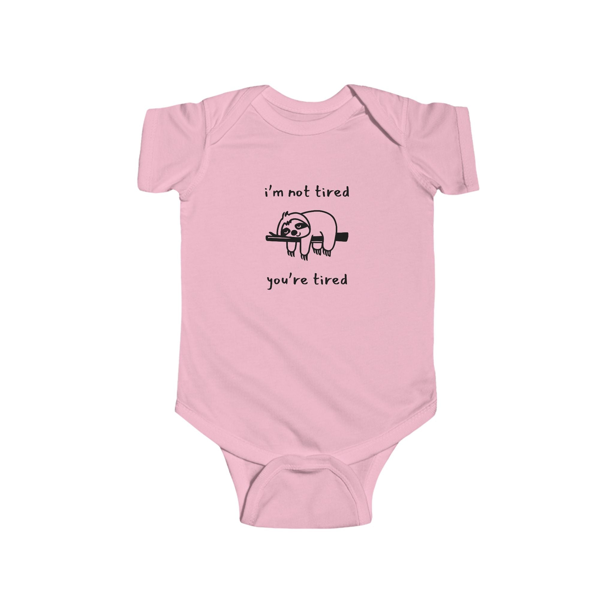 I'm Not Tired, You're Tired Infant Bodysuit
