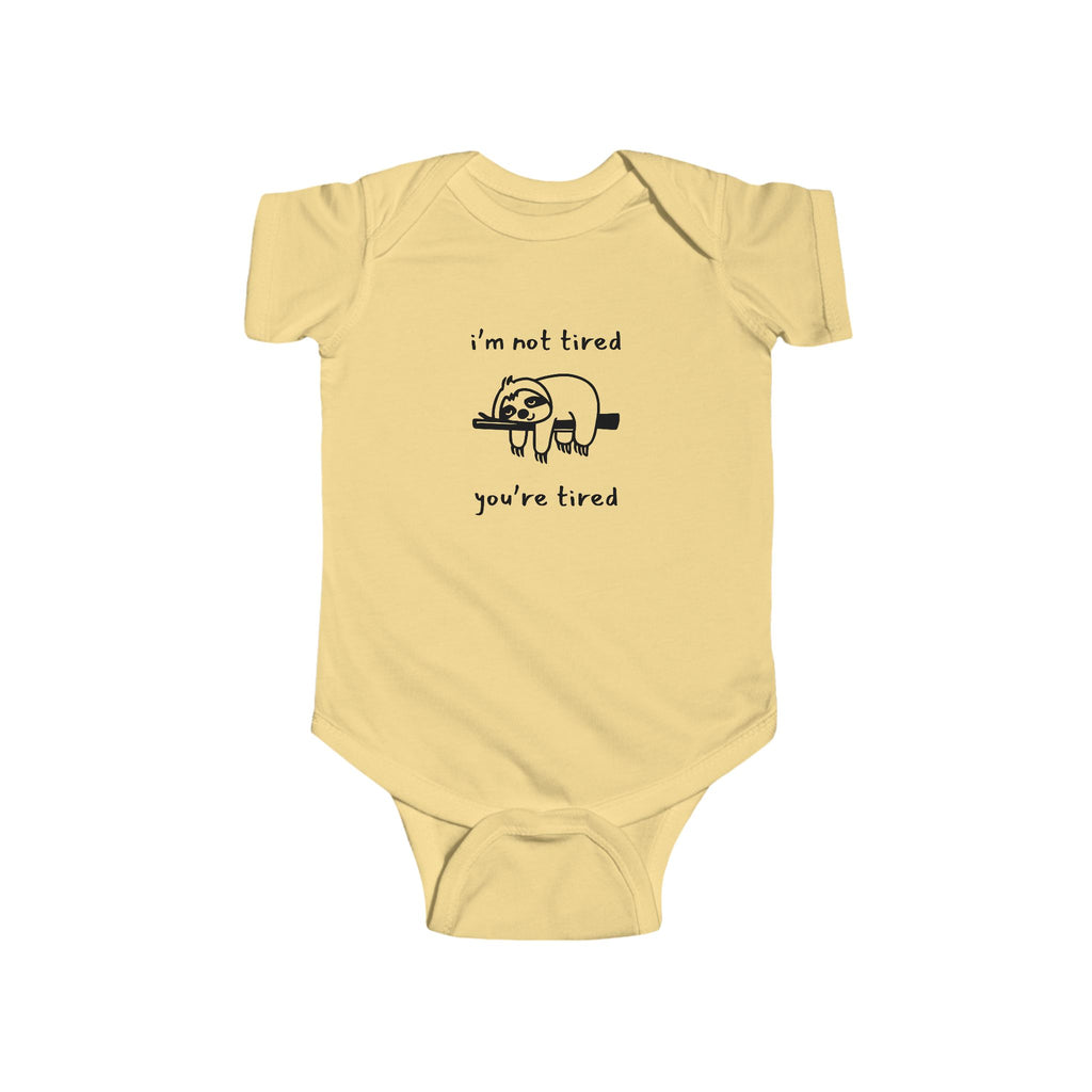 I'm Not Tired, You're Tired Infant Bodysuit