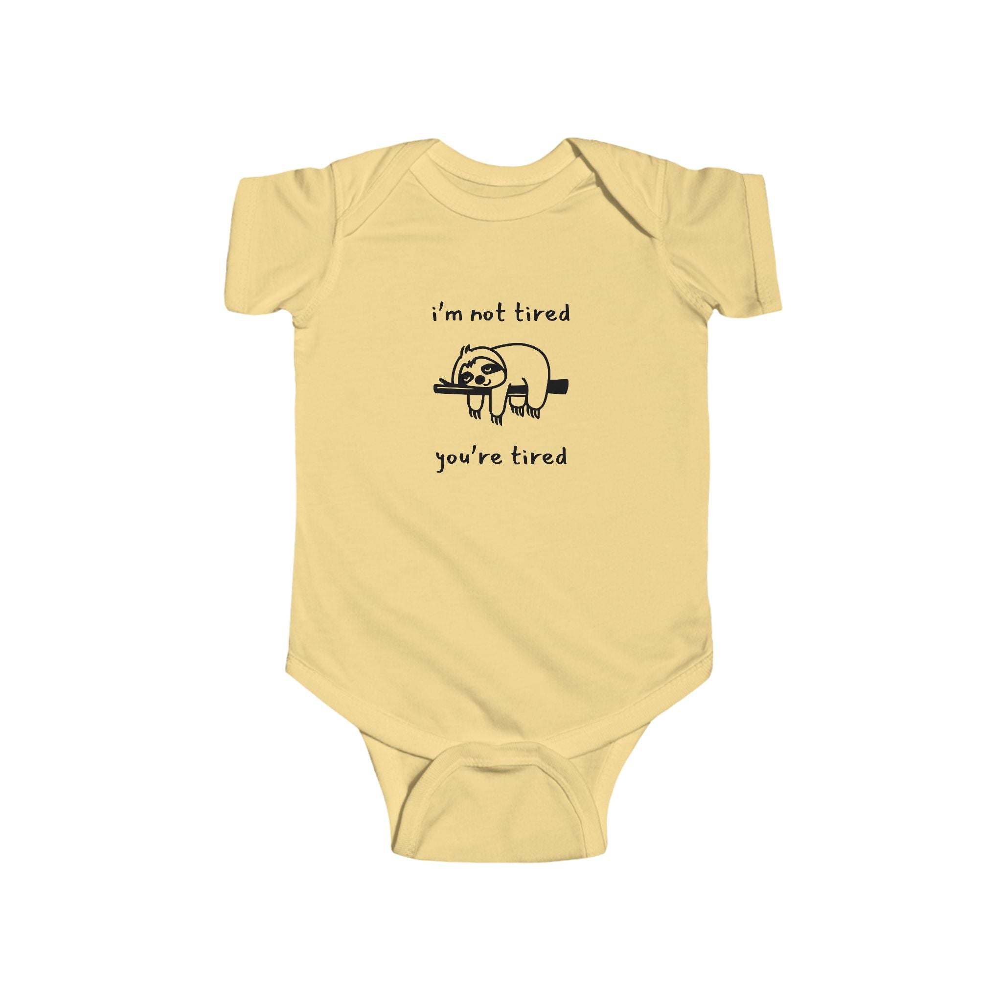 I'm Not Tired, You're Tired Infant Bodysuit