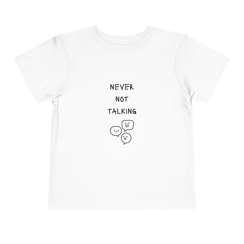 Never Not Talking Toddler T-Shirt