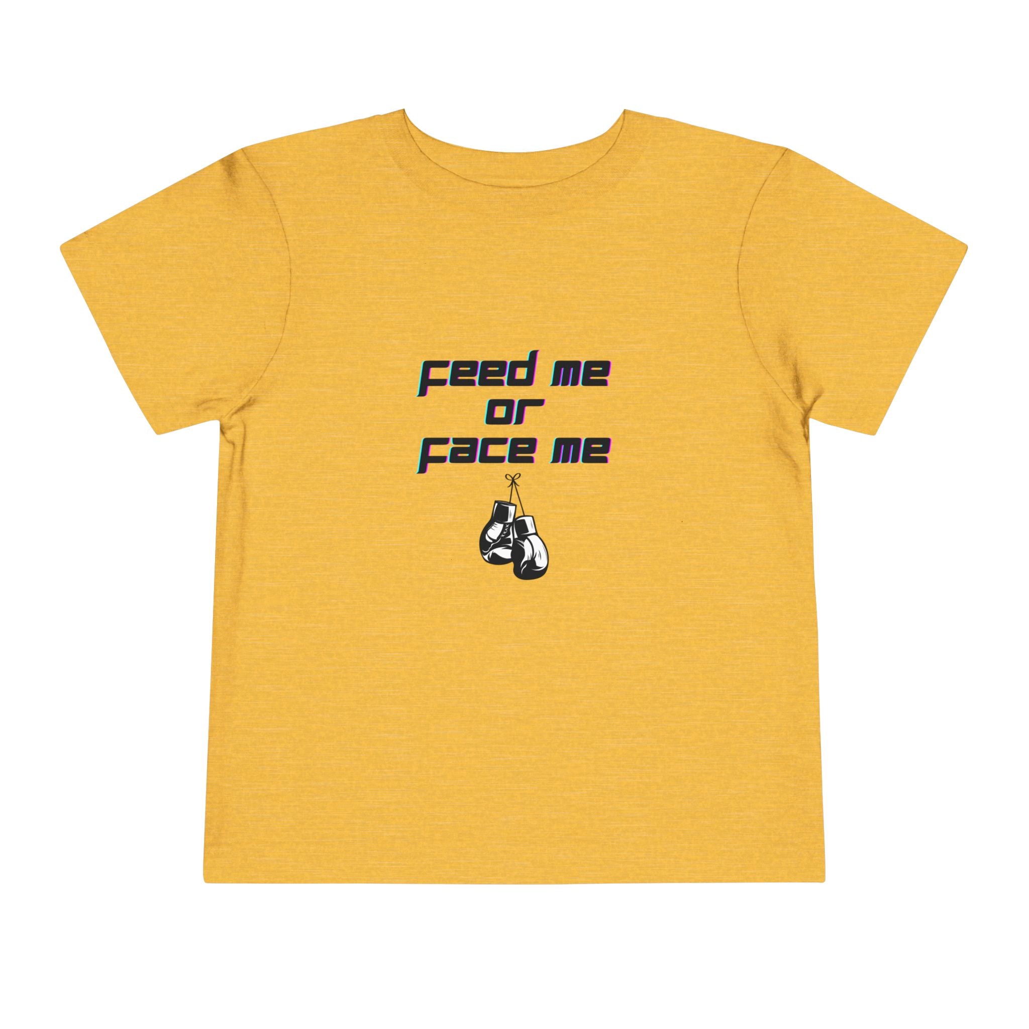 Feed Me or Face Me Toddler T-Shirt