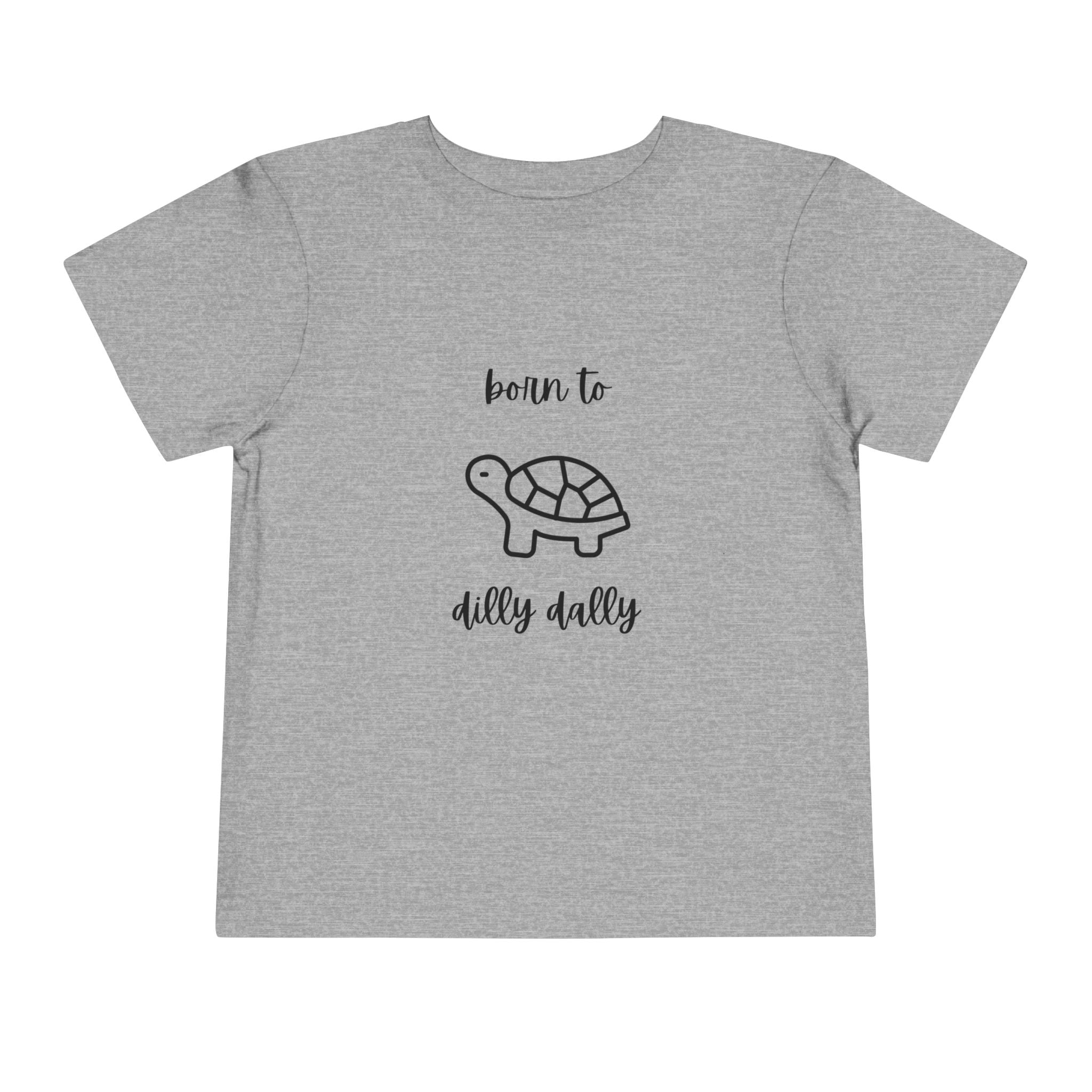 Born to Dilly Dally Toddler T-Shirt