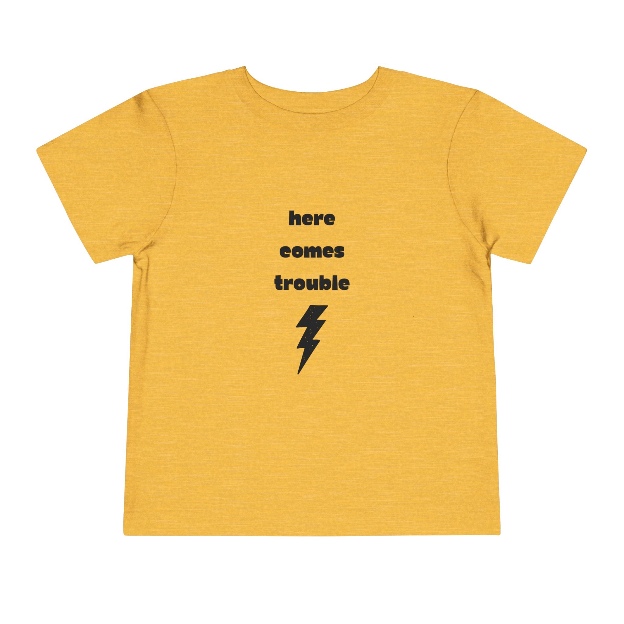 Here Comes Trouble Toddler T-Shirt