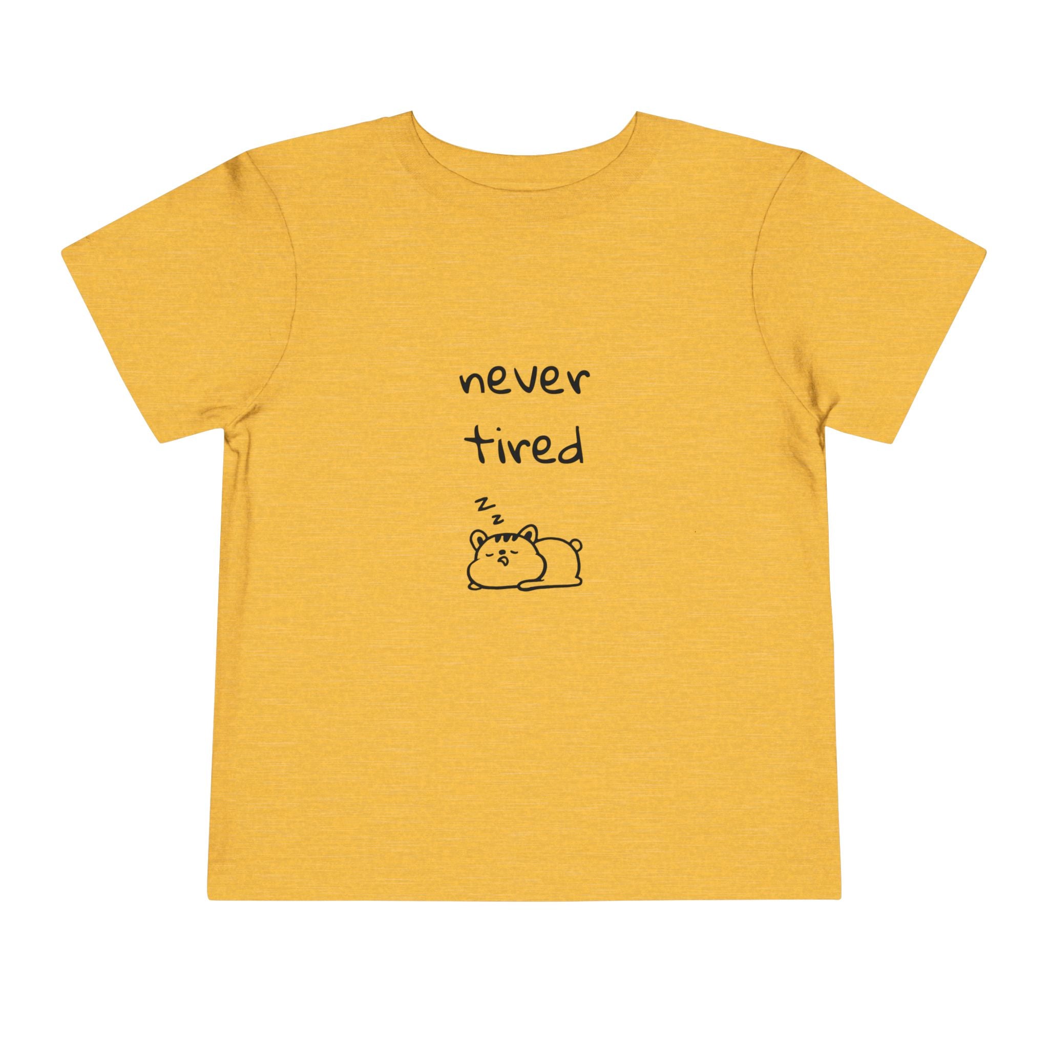Never Tired Toddler T-Shirt
