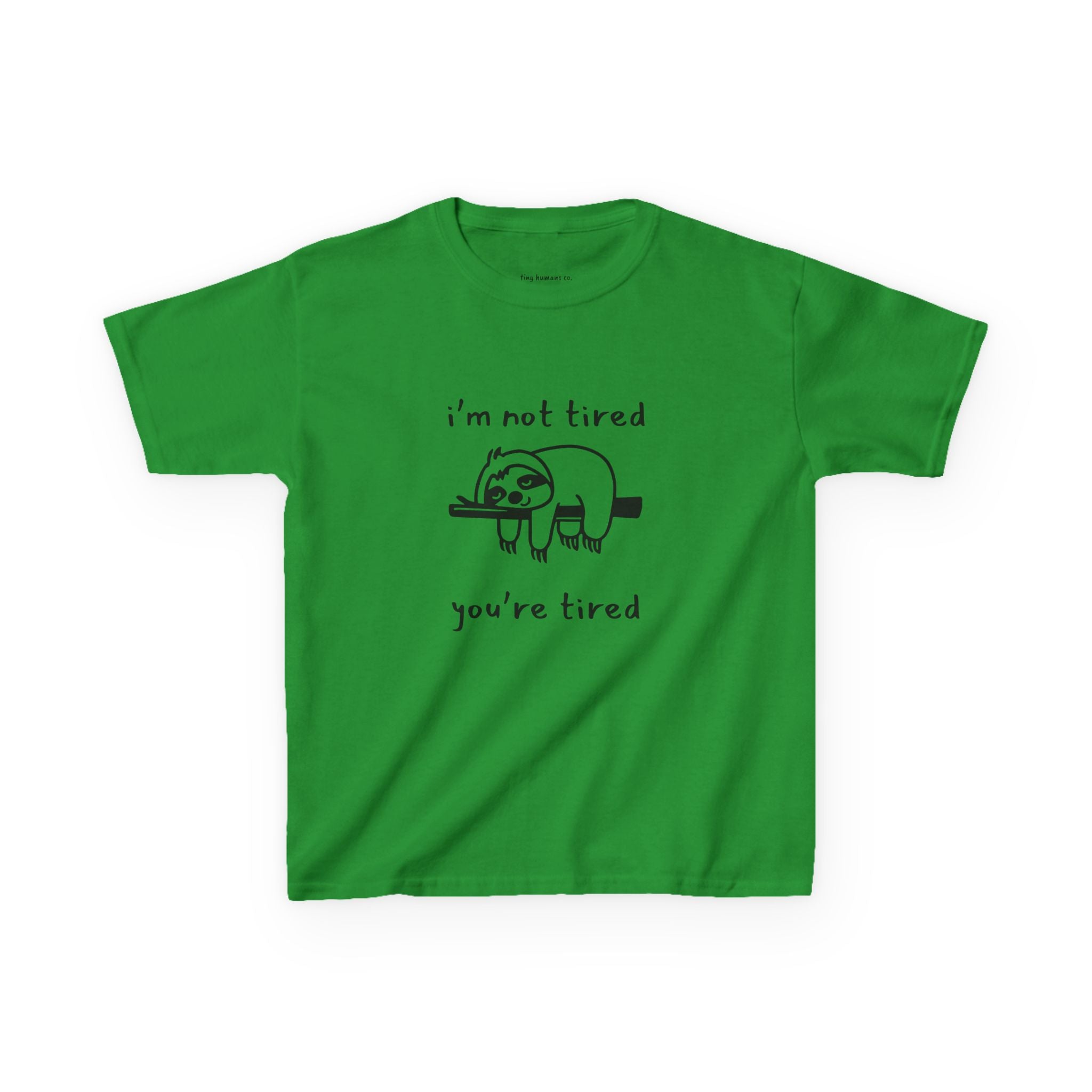 I'm Not Tired You're Tired Kids T-Shirt