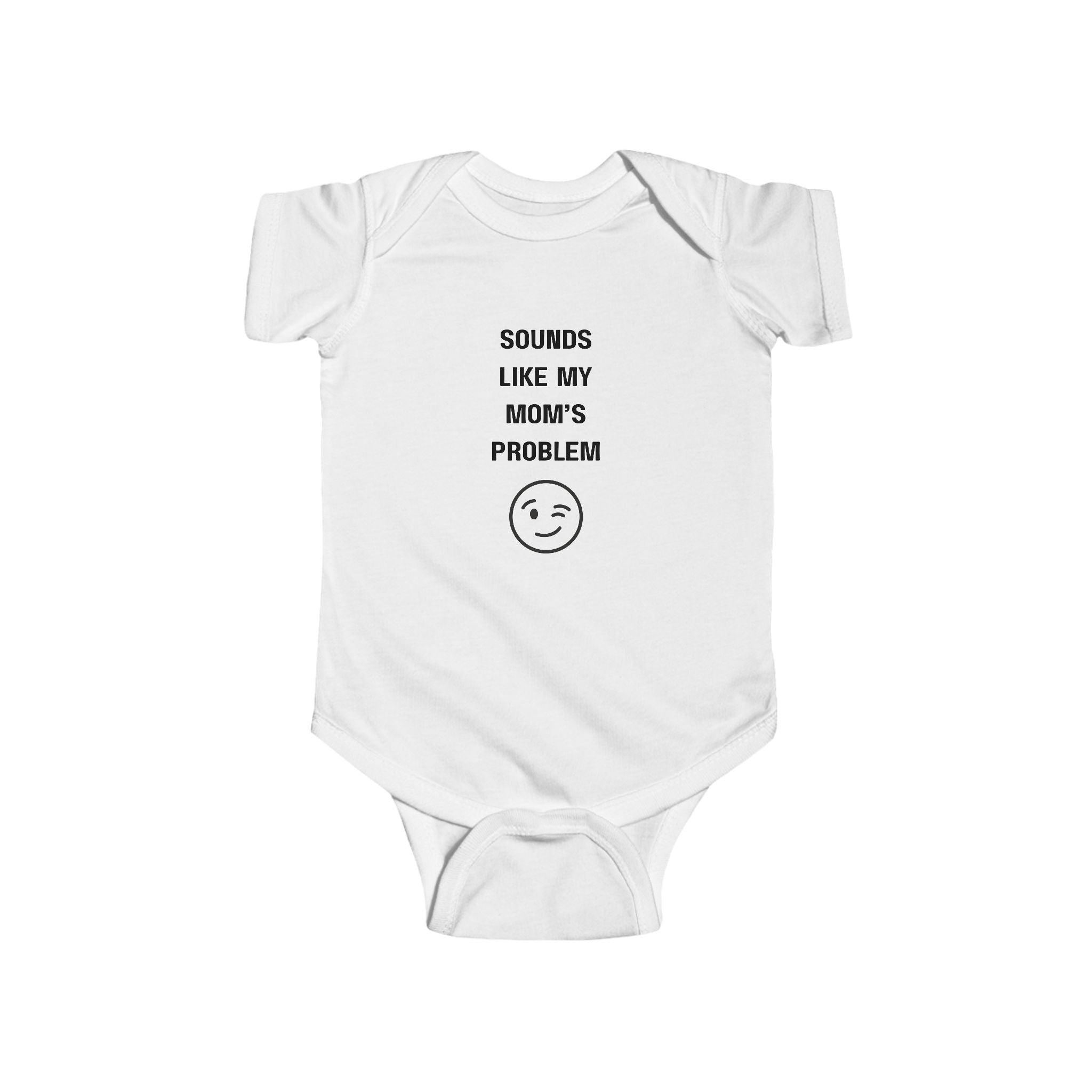 Sounds Like My Mom's Problem Infant Bodysuit