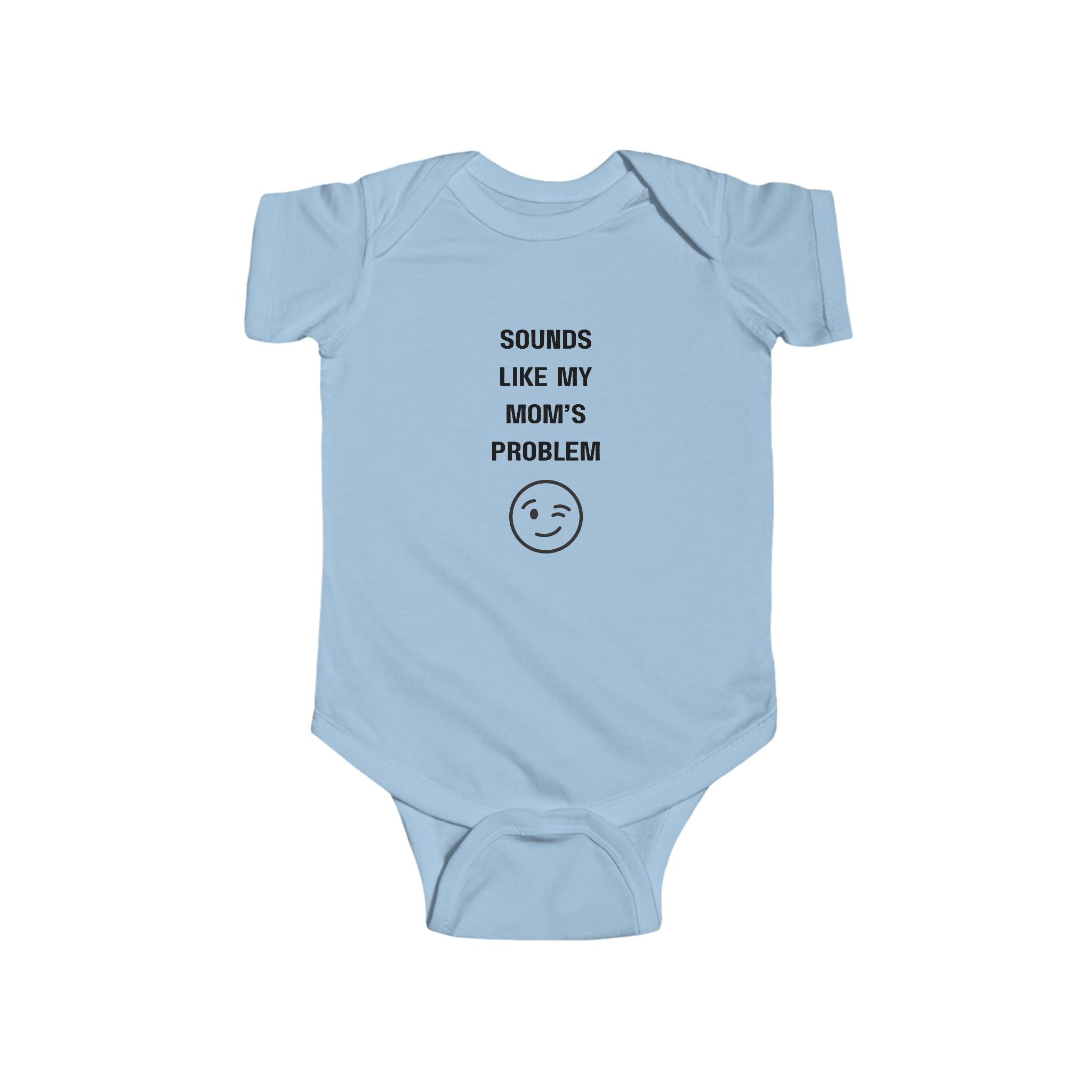 Sounds Like My Mom's Problem Infant Bodysuit
