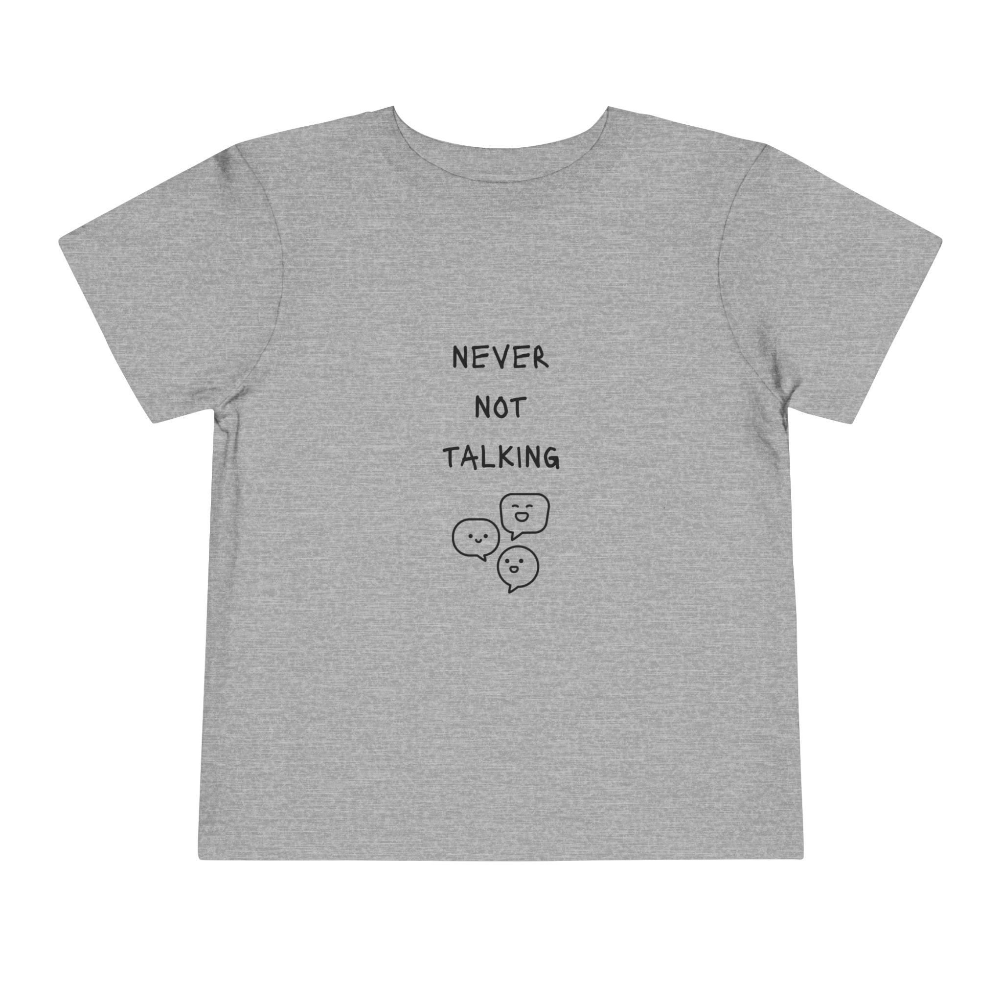 Never Not Talking Toddler T-Shirt