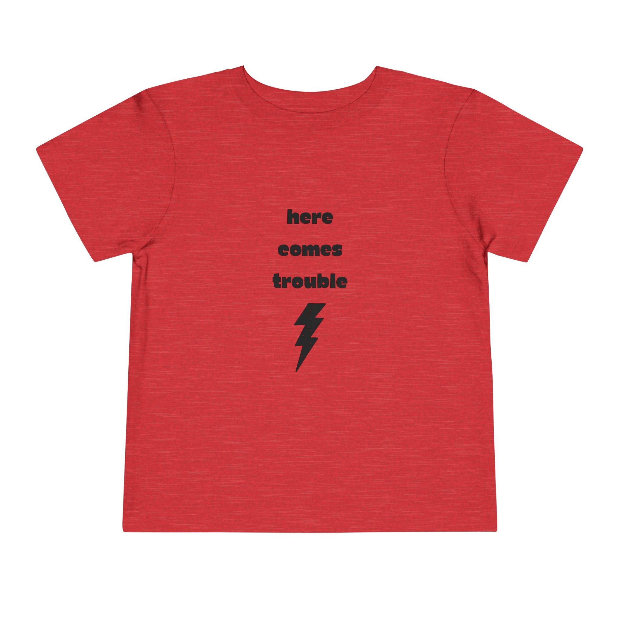 Here Comes Trouble Toddler T-Shirt