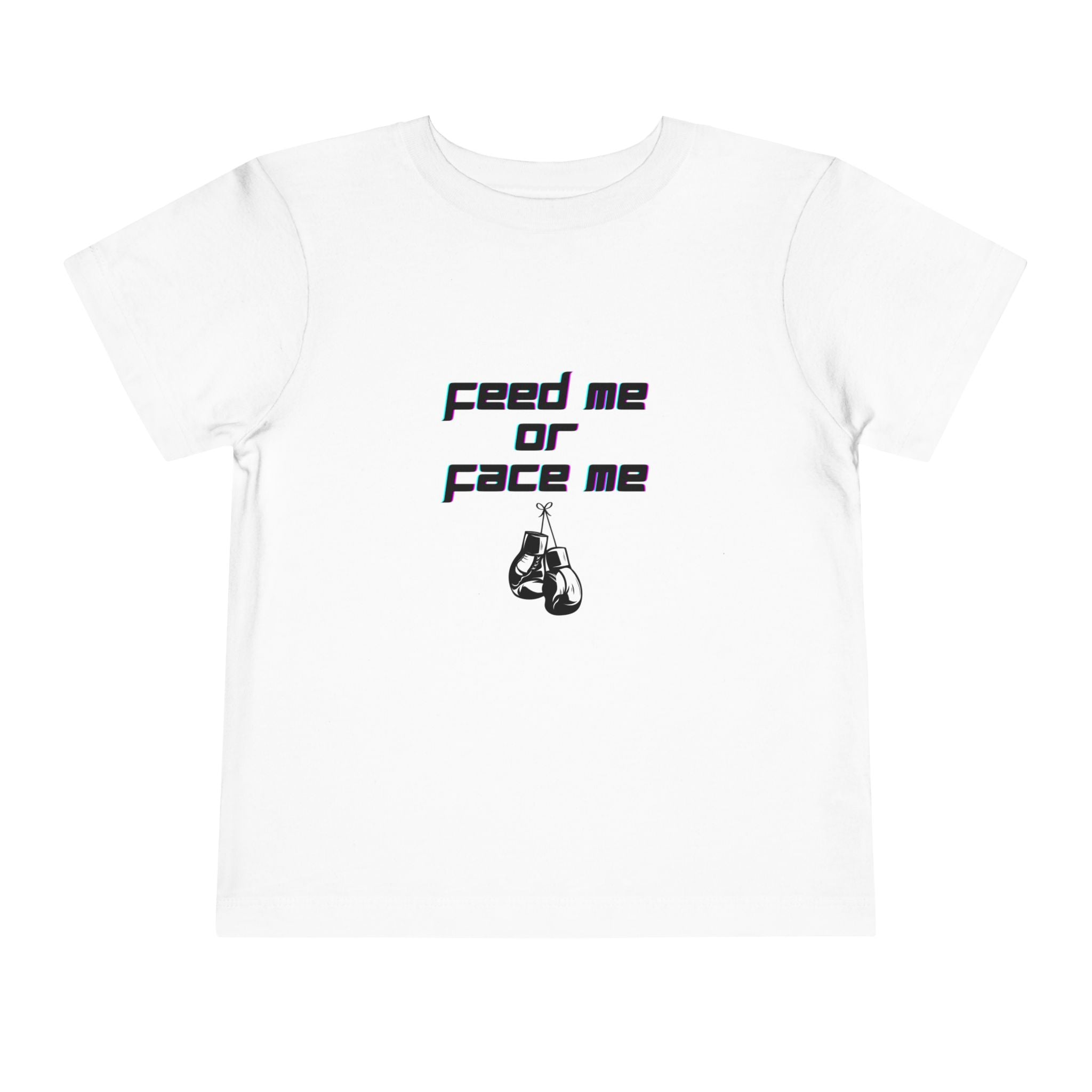 Feed Me or Face Me Toddler T-Shirt