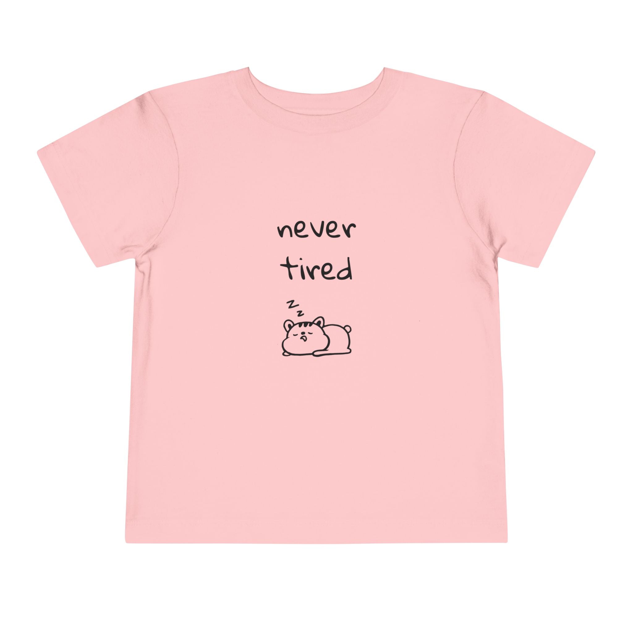 Never Tired Toddler T-Shirt