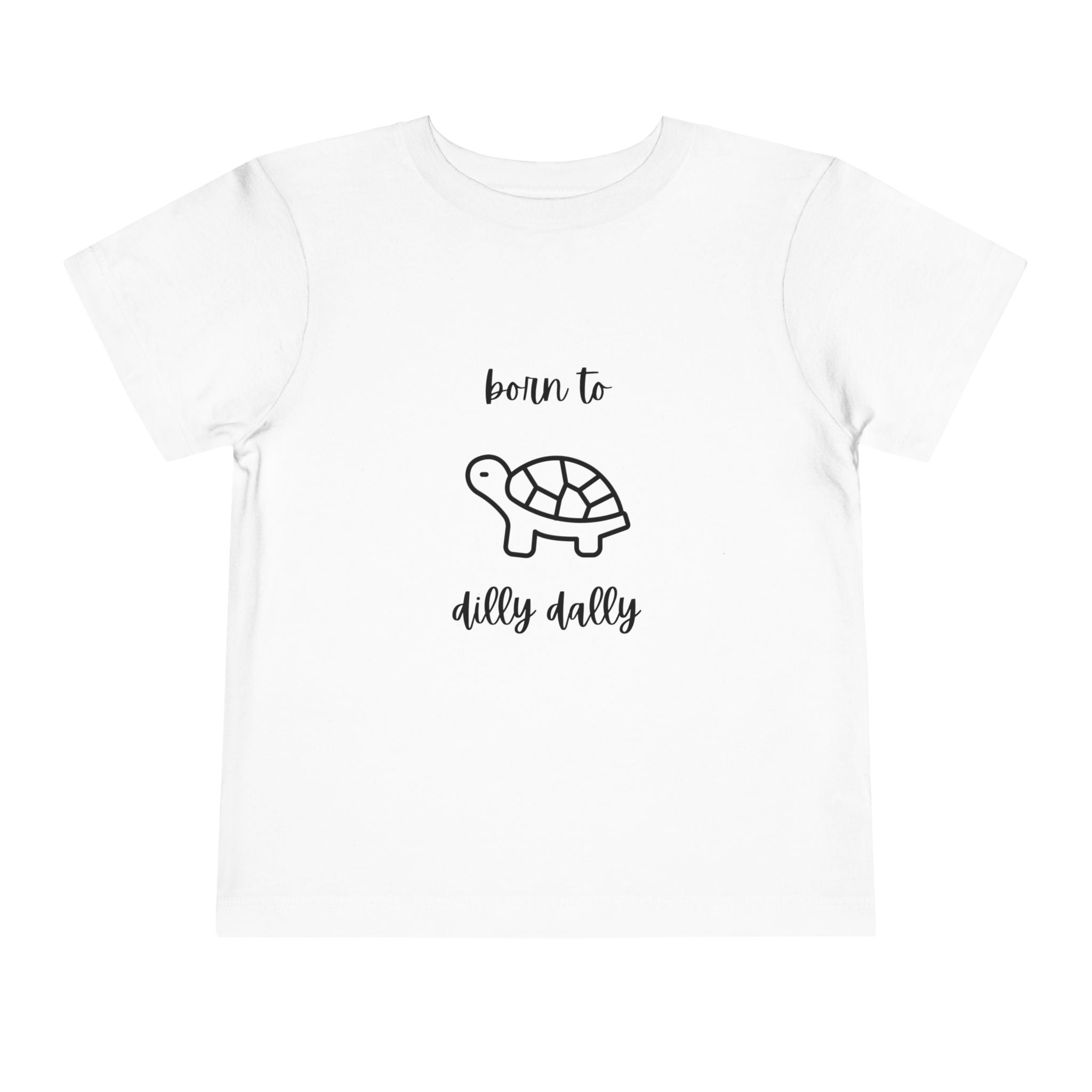 Born to Dilly Dally Toddler T-Shirt