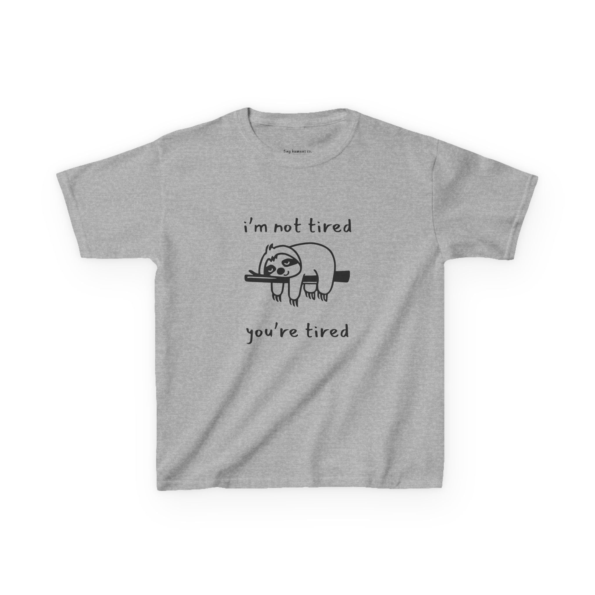 I'm Not Tired You're Tired Kids T-Shirt