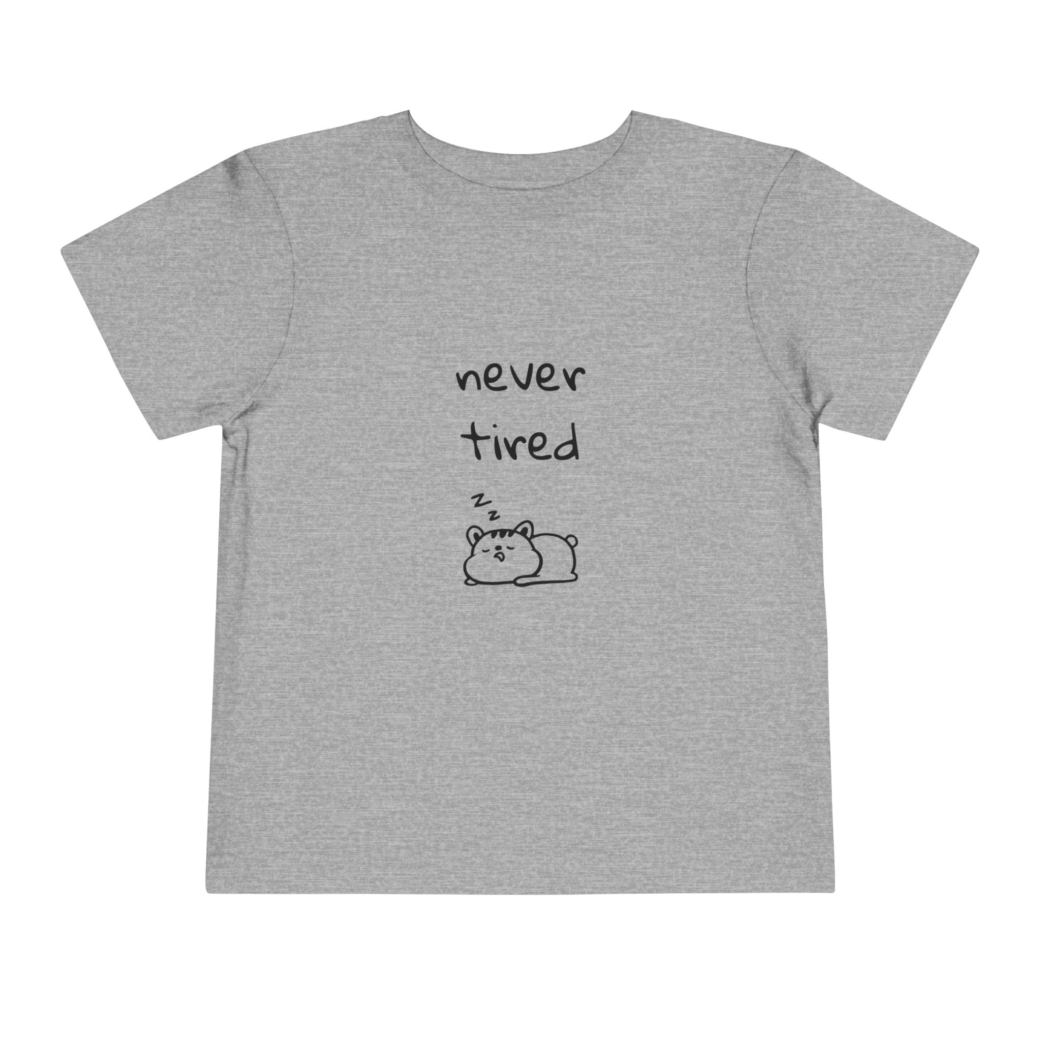 Never Tired Toddler T-Shirt
