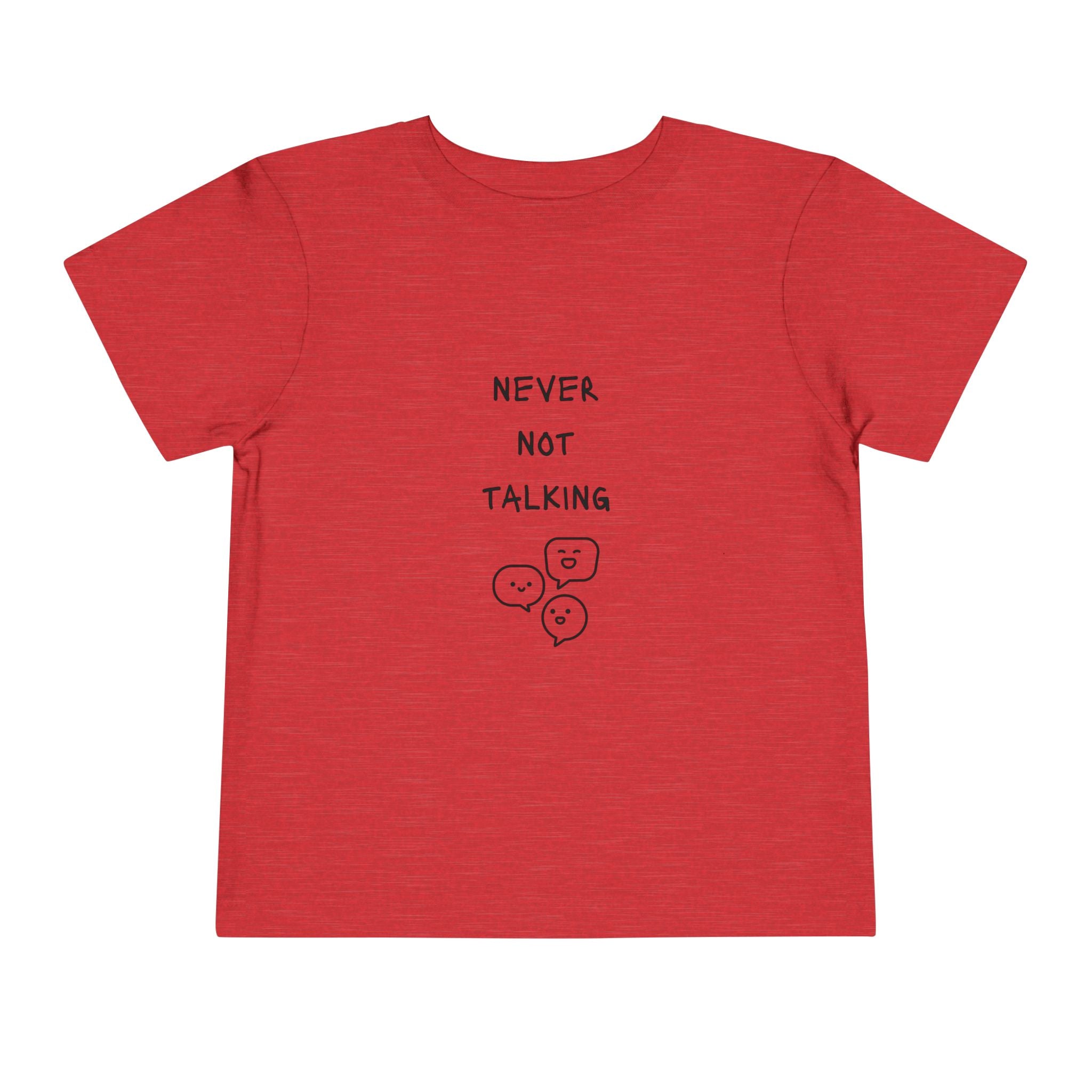 Never Not Talking Toddler T-Shirt