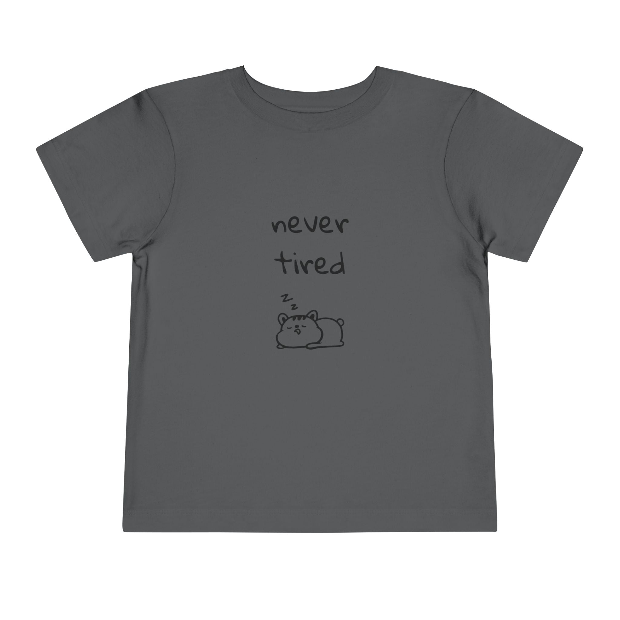Never Tired Toddler T-Shirt