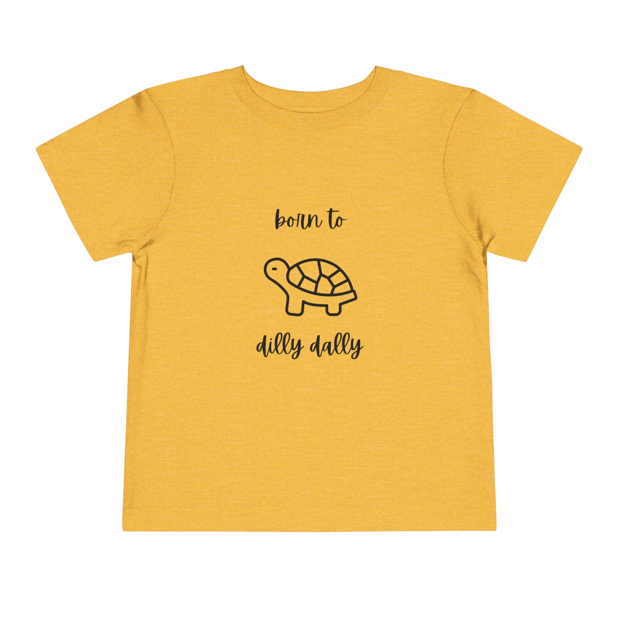 Born to Dilly Dally Toddler T-Shirt