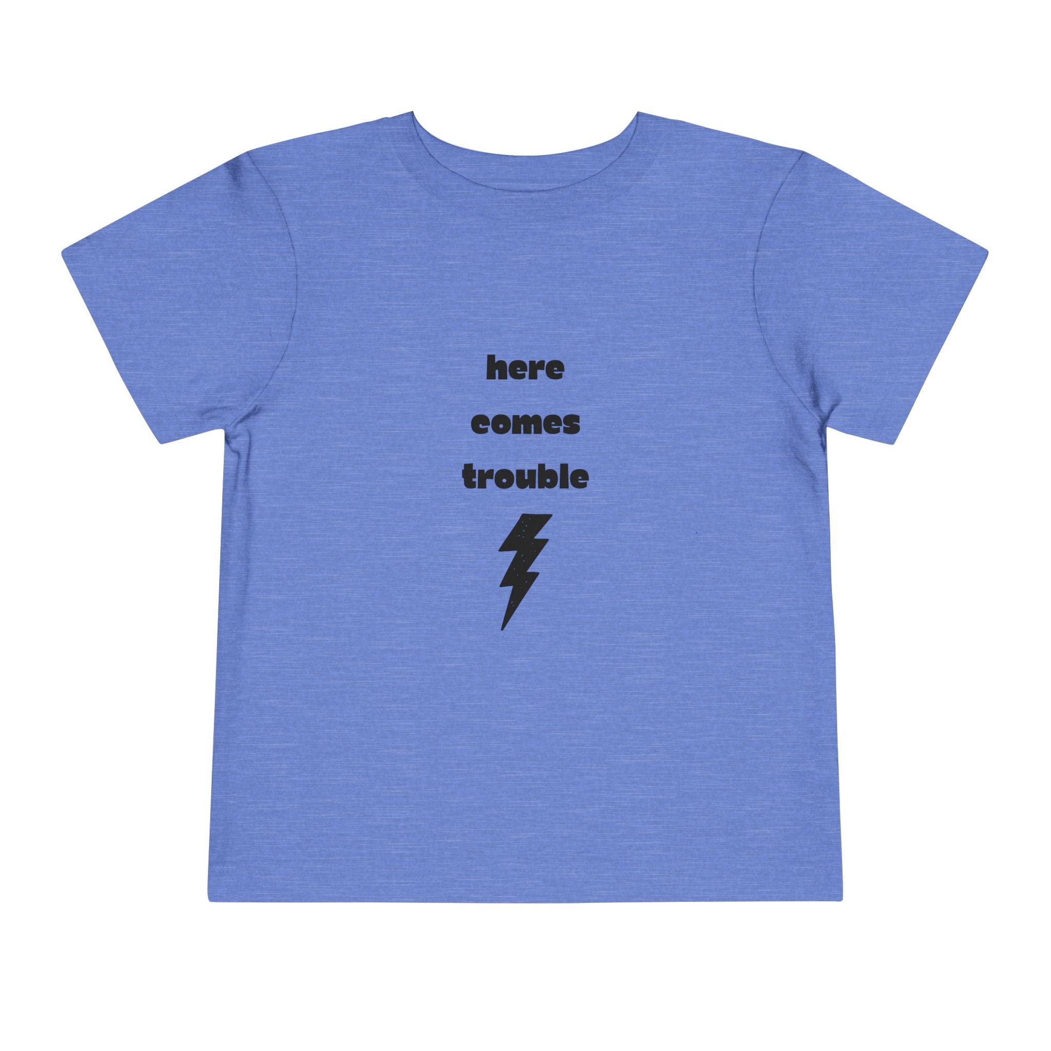 Here Comes Trouble Toddler T-Shirt