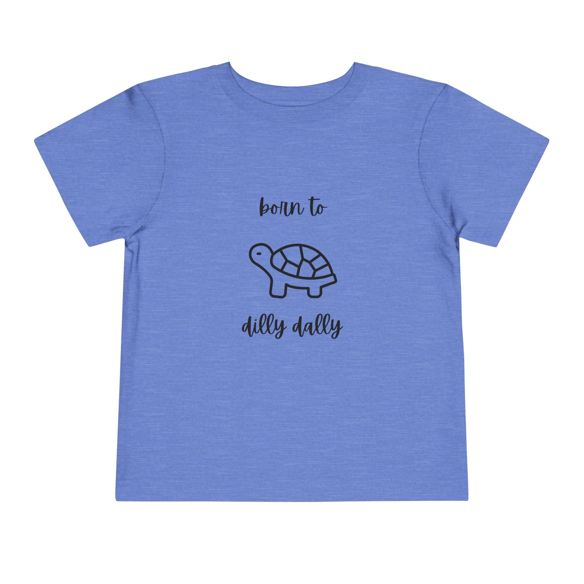 Born to Dilly Dally Toddler T-Shirt