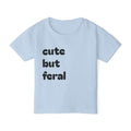 Cute But Feral Toddler T-Shirt