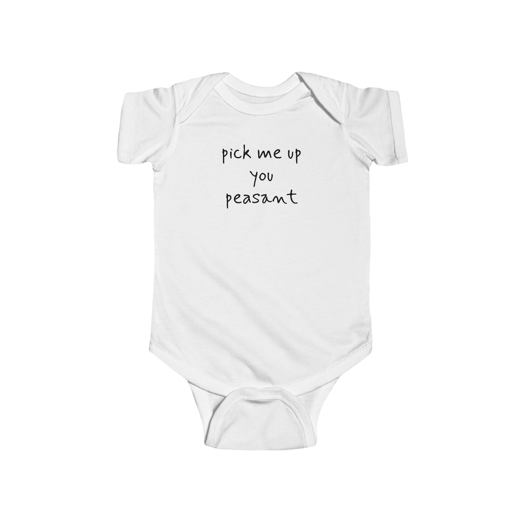 Pick Me Up You Peasant Infant Bodysuit