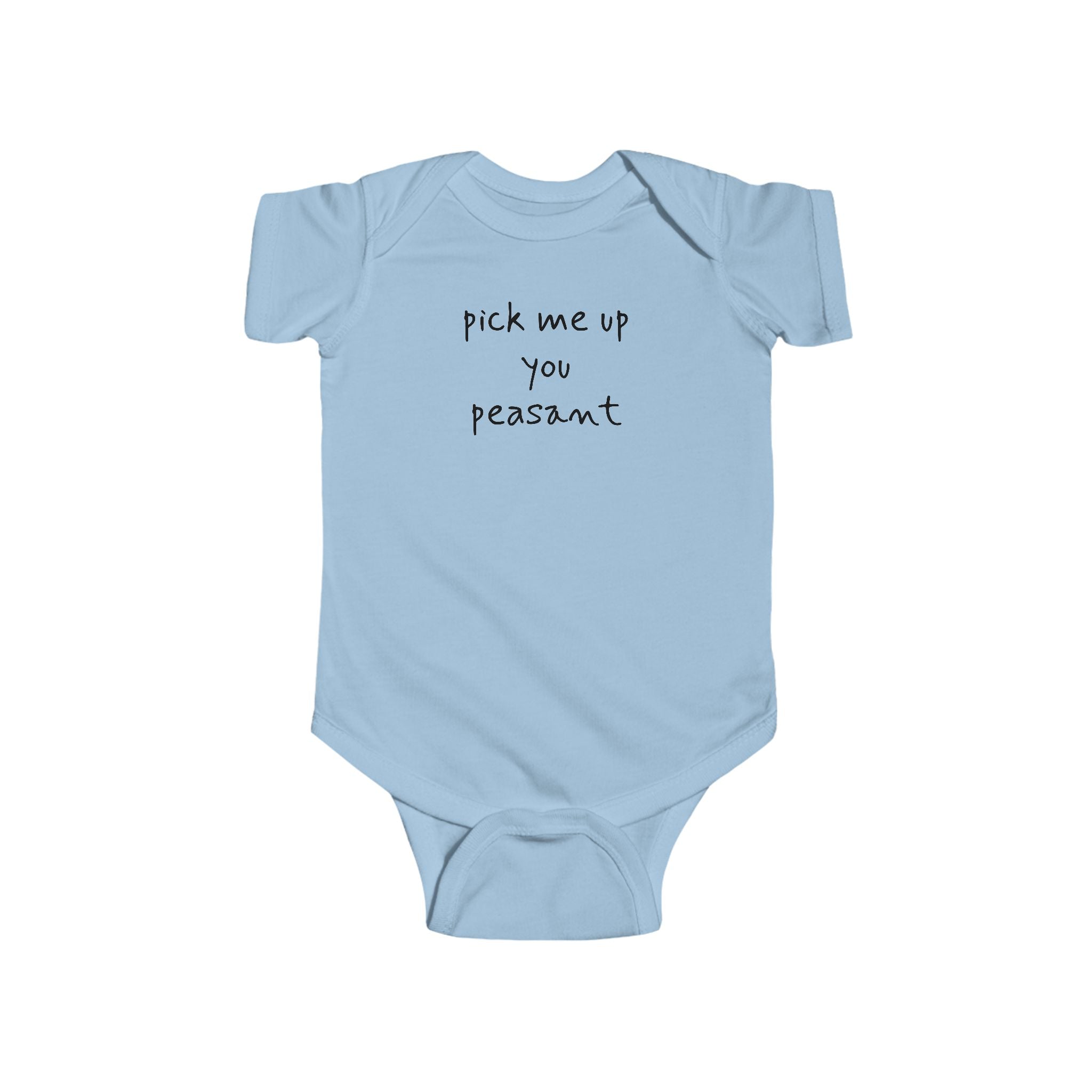 Pick Me Up You Peasant Infant Bodysuit