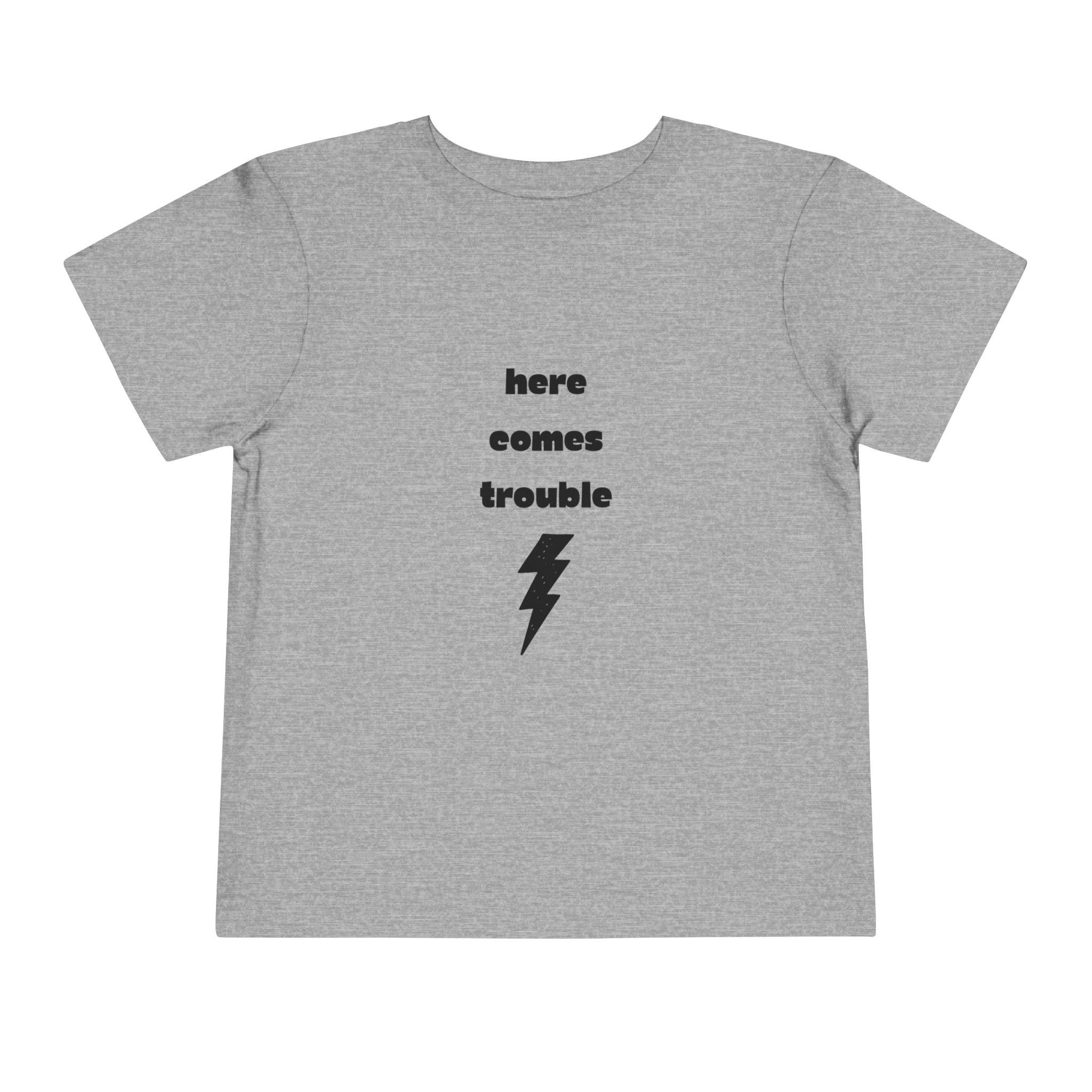 Here Comes Trouble Toddler T-Shirt