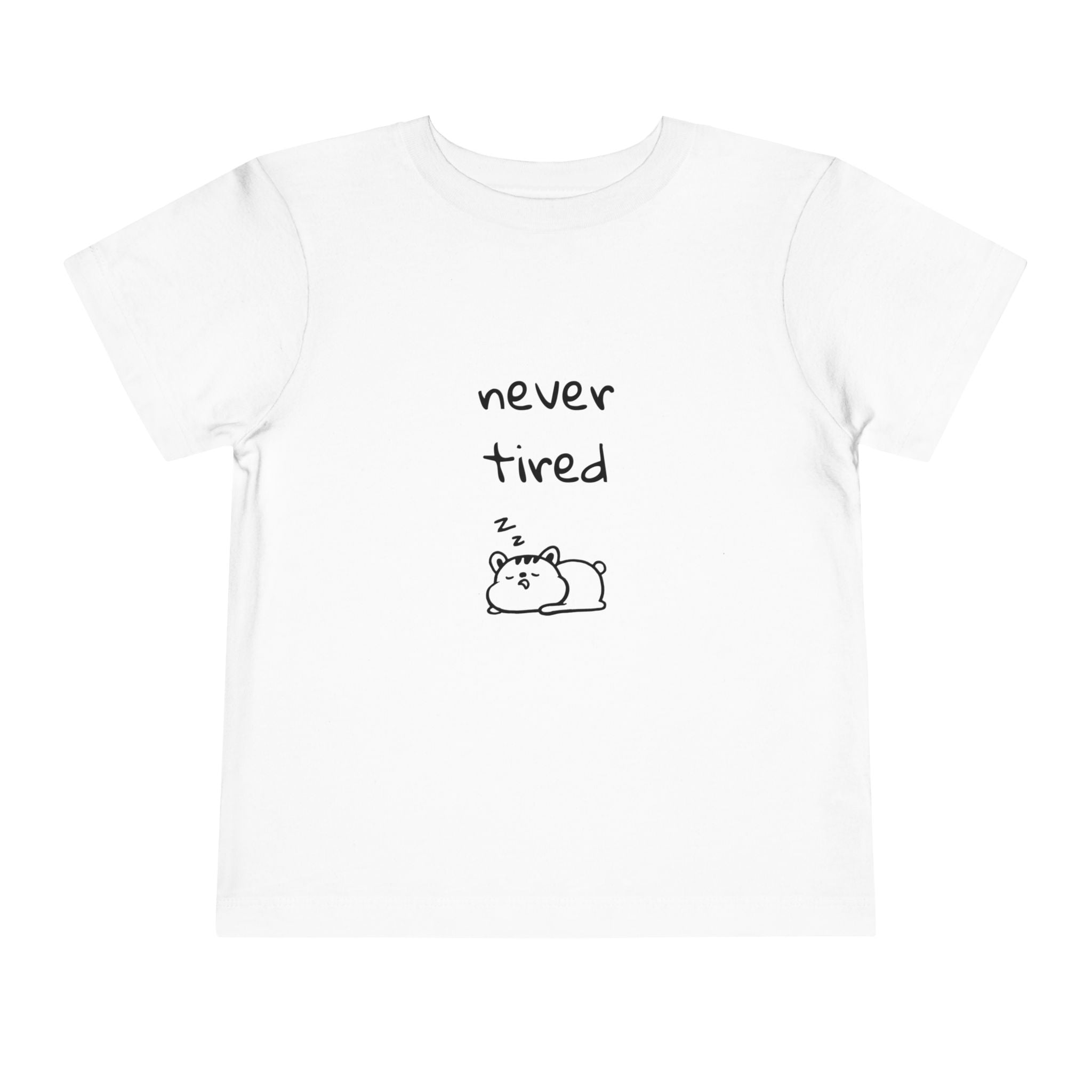 Never Tired Toddler T-Shirt