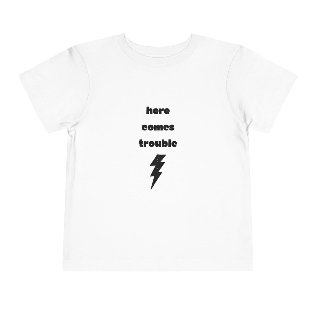 Here Comes Trouble Toddler T-Shirt