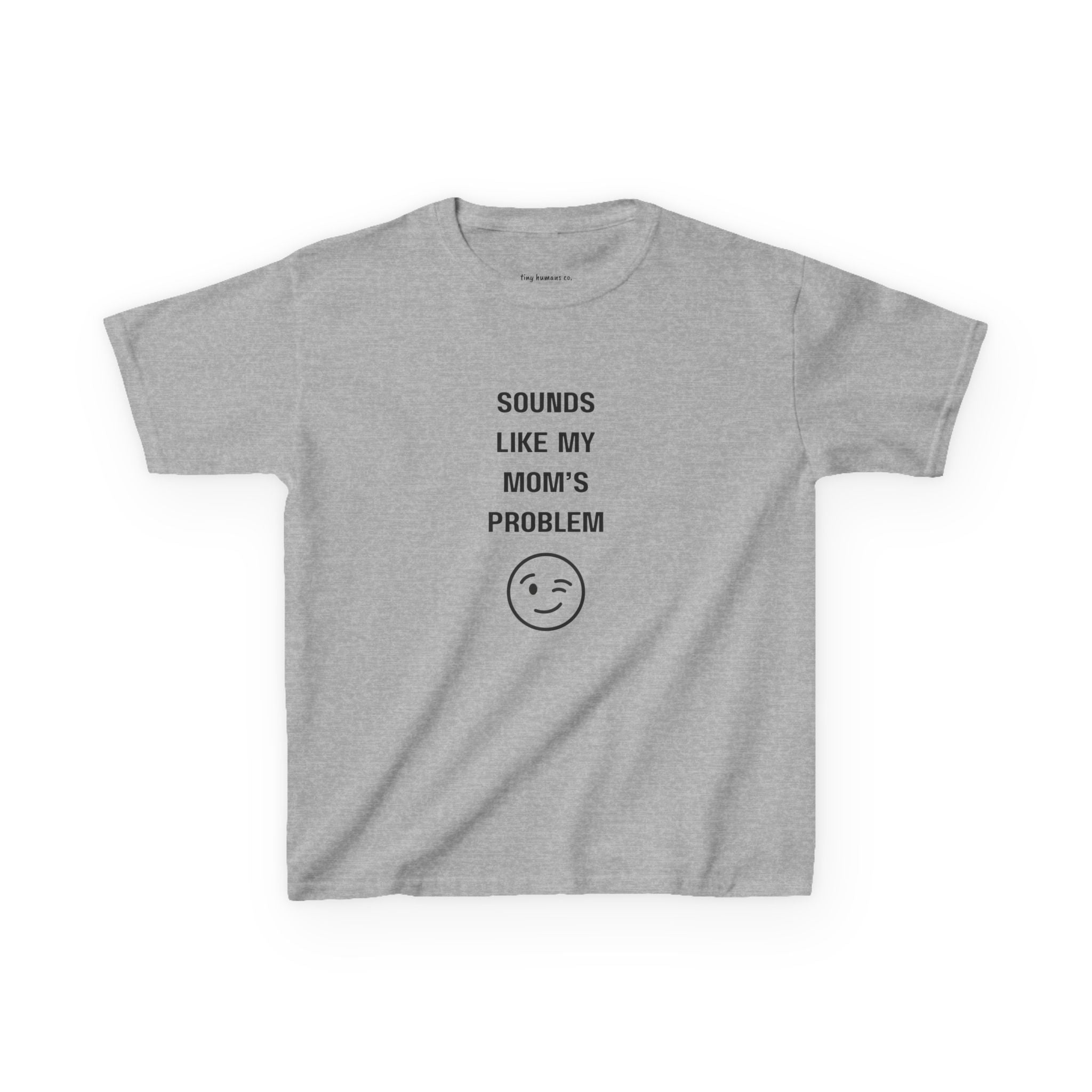 Sounds Like My Mom’s Problem Kids T-Shirt