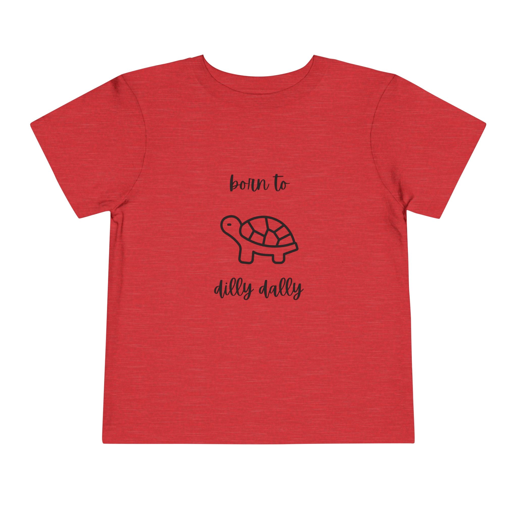 Born to Dilly Dally Toddler T-Shirt