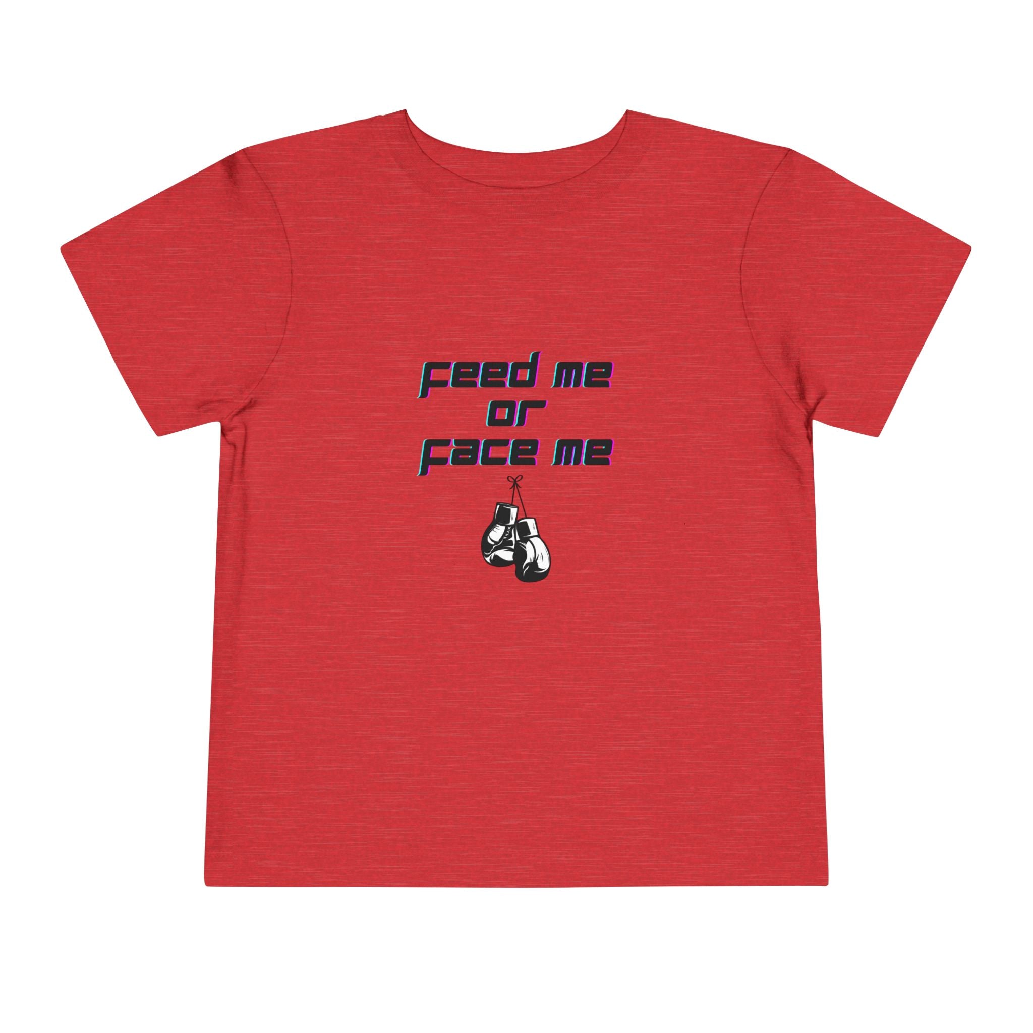 Feed Me or Face Me Toddler T-Shirt